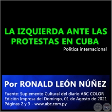 LA IZQUIERDA ANTE LAS PROTESTAS EN CUBA - Por RONALD LEN NEZ - Domingo, 01 de Agosto de 2021
